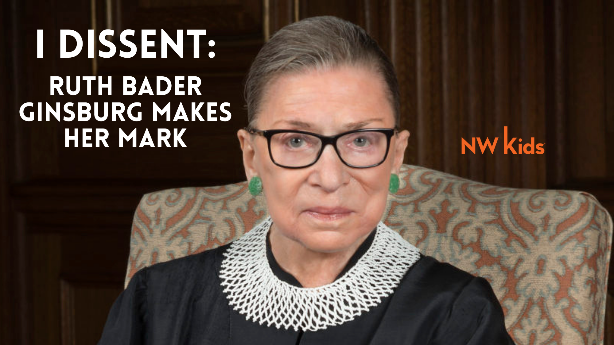 I Dissent Ruth Bader Ginsburg Makes Her Mark NW Kids Magazine