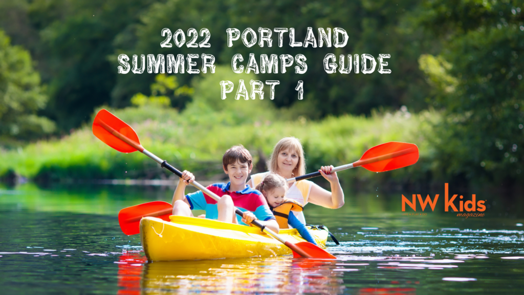 2022 Portland Summer Camps Guide Part 2 NW Kids Magazine